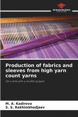 Production of fabrics and sleeves from high yarn count yarns