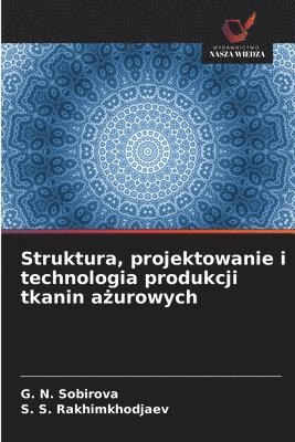 bokomslag Struktura, projektowanie i technologia produkcji tkanin a&#380;urowych