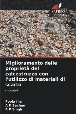 Pooja Jha, A K Sachan, R P Singh, A. K. Sachan - Miglioramento delle proprietà del calcestruzzo con l'utilizzo di materiali di scarto, Häftad