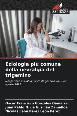Oscar Francisco Gonzales Gamarra, Juan Pablo N de Guzmán Zamalloa, Nicolás León Pérez León Pérez, Juan Pablo N. de Guzmán Zamalloa - Eziologia più comune della nevralgia del trigemino, Häftad