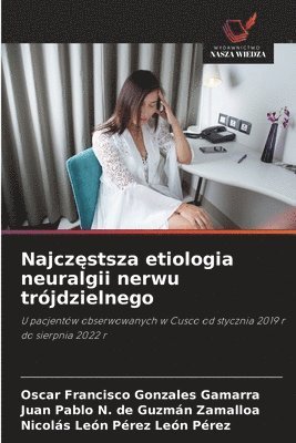 Oscar Francisco Gonzales Gamarra, Juan Pablo N de Guzmán Zamalloa, Nicolás León Pérez León Pérez, Juan Pablo N. de Guzmán Zamalloa - Najczęstsza etiologia neuralgii nerwu trójdzielnego, Häftad