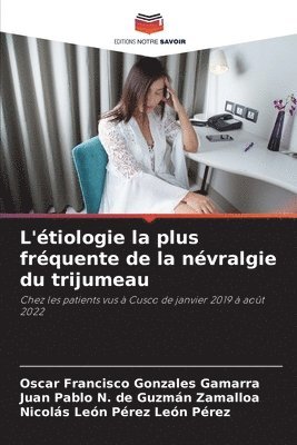 L'étiologie la plus fréquente de la névralgie du trijumeau 1