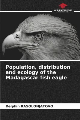 bokomslag Population, distribution and ecology of the Madagascar fish eagle