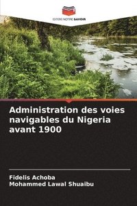 bokomslag Administration des voies navigables du Nigeria avant 1900