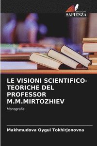 bokomslag Le Visioni Scientifico-Teoriche del Professor M.M.Mirtozhiev