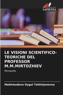 bokomslag Le Visioni Scientifico-Teoriche del Professor M.M.Mirtozhiev