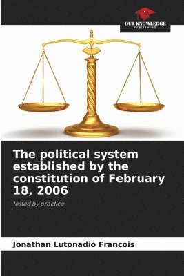 The political system established by the constitution of February 18, 2006 1