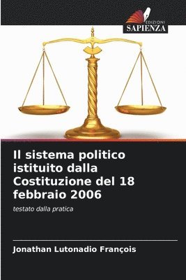 bokomslag sistema politico istituito dalla Costituzione del 18 febbraio 2006