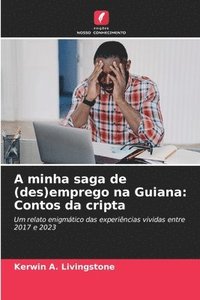 bokomslag A minha saga de (des)emprego na Guiana