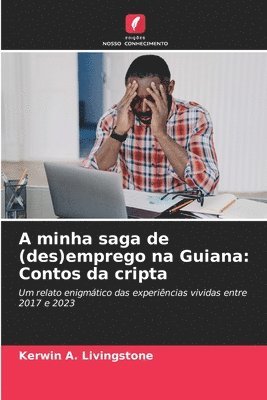 bokomslag A minha saga de (des)emprego na Guiana