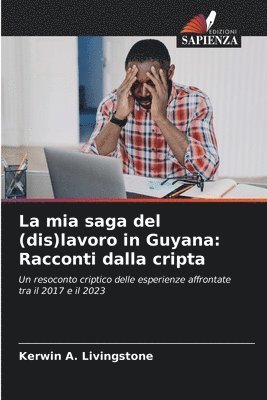 bokomslag La mia saga del (dis)lavoro in Guyana