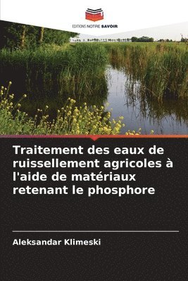 bokomslag Traitement des eaux de ruissellement agricoles  l'aide de matriaux retenant le phosphore