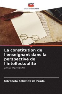 bokomslag La constitution de l'enseignant dans la perspective de l'intellectualit