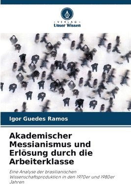 Akademischer Messianismus und Erlösung durch die Arbeiterklasse 1