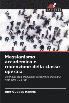 Messianismo accademico e redenzione della classe operaia 1