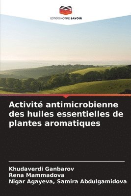 bokomslag Activit antimicrobienne des huiles essentielles de plantes aromatiques