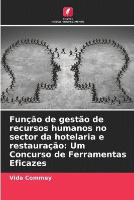 bokomslag Função de gestão de recursos humanos no sector da hotelaria e restauração: Um Concurso de Ferramentas Eficazes