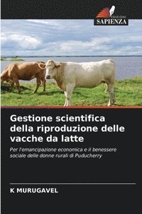 bokomslag Gestione scientifica della riproduzione delle vacche da latte