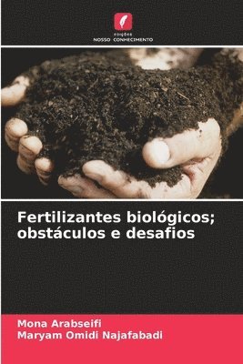Mona Arabseifi, Maryam Omidi Najafabadi - Fertilizantes biológicos; obstáculos e desafios, Häftad