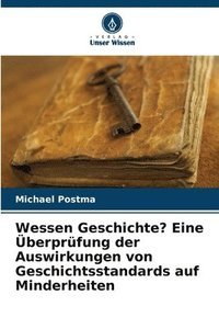 bokomslag Wessen Geschichte? Eine berprfung der Auswirkungen von Geschichtsstandards auf Minderheiten