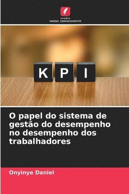 bokomslag O papel do sistema de gestão do desempenho no desempenho dos trabalhadores
