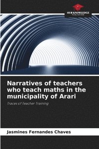 bokomslag Narratives of teachers who teach maths in the municipality of Arari