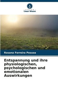 bokomslag Entspannung und ihre physiologischen, psychologischen und emotionalen Auswirkungen