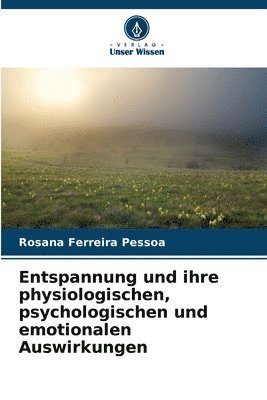 bokomslag Entspannung und ihre physiologischen, psychologischen und emotionalen Auswirkungen