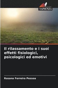 bokomslag Il rilassamento e i suoi effetti fisiologici, psicologici ed emotivi