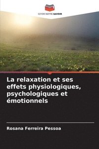 bokomslag La relaxation et ses effets physiologiques, psychologiques et motionnels