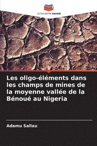 bokomslag Les oligo-lments dans les champs de mines de la moyenne valle de la Bnou au Nigeria