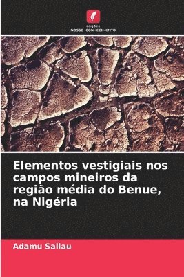 Adamu Sallau - Elementos vestigiais nos campos mineiros da região média do Benue, na Nigéria, Häftad
