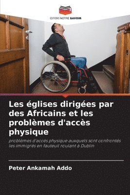 bokomslag Les glises diriges par des Africains et les problmes d'accs physique