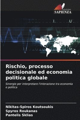 Nikitas-Spiros Koutsoukis, Spyros Roukanas, Pantelis Sklias - Rischio, processo decisionale ed economia politica globale, Häftad