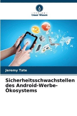 Jeremy Tate - Sicherheitsschwachstellen des Android-Werbe-Ökosystems, Häftad
