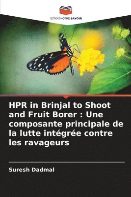 bokomslag HPR in Brinjal to Shoot and Fruit Borer: Une composante principale de la lutte intégrée contre les ravageurs