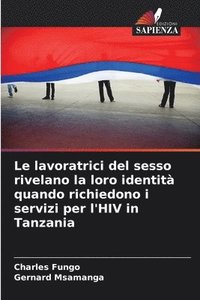 bokomslag Le lavoratrici del sesso rivelano la loro identit quando richiedono i servizi per l'HIV in Tanzania