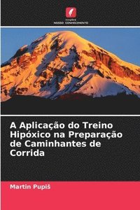 bokomslag A Aplicao do Treino Hipxico na Preparao de Caminhantes de Corrida