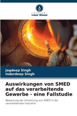Jagdeep Singh, Inderdeep Singh - Auswirkungen von SMED auf das verarbeitende Gewerbe - eine Fallstudie, Häftad