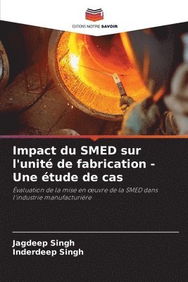 Jagdeep Singh, Inderdeep Singh - Impact du SMED sur l'unité de fabrication - Une étude de cas, Häftad