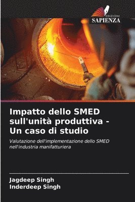 Jagdeep Singh, Inderdeep Singh - Impatto dello SMED sull'unità produttiva - Un caso di studio, Häftad