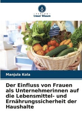 Einfluss von Frauen als Unternehmerinnen auf die Lebensmittel- und Ernährungssicherheit der Haushalte