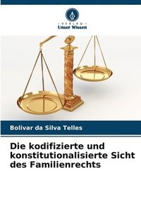 bokomslag Die kodifizierte und konstitutionalisierte Sicht des Familienrechts