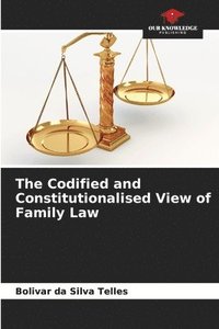 bokomslag The Codified and Constitutionalised View of Family Law