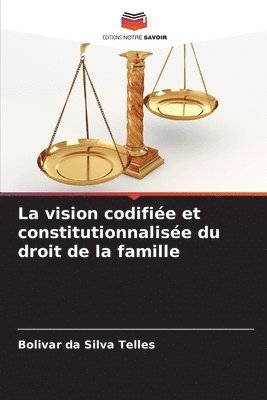 bokomslag La vision codifie et constitutionnalise du droit de la famille