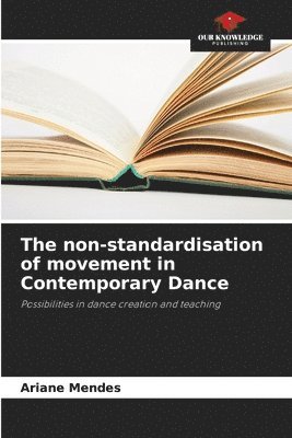 bokomslag non-standardisation of movement in Contemporary Dance