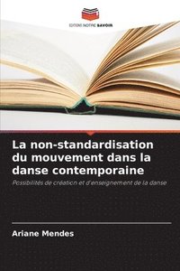 bokomslag La non-standardisation du mouvement dans la danse contemporaine