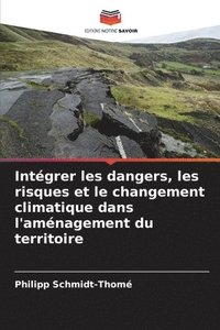 bokomslag Intgrer les dangers, les risques et le changement climatique dans l'amnagement du territoire