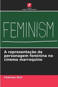 bokomslag A representao da personagem feminina no cinema marroquino