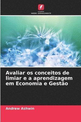 bokomslag Avaliar os conceitos de limiar e a aprendizagem em Economia e Gesto